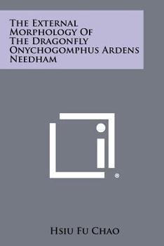 Paperback The External Morphology of the Dragonfly Onychogomphus Ardens Needham Book