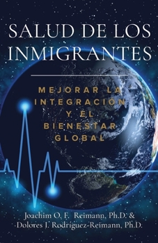 Paperback Salud de los Inmigrantes: Mejorar la Integración y el Bienestar Global [Spanish] Book