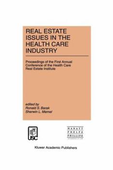 Paperback Real Estate Issues in the Health Care Industry: Proceedings of the First Annual Conference of the Health Care Real Estate Institute Book