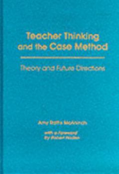 Hardcover Teacher Thinking and the Case Method: Theory and Future Directions Book