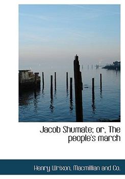 Hardcover Jacob Shumate; Or, the People's March Book