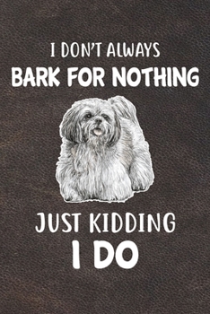 I Don't Always Bark For Nothing Just Kidding I Do: Lhasa Apso Puppy Dog 2020 2021 Monthly Weekly Planner Calendar Schedule Organizer Appointment ... For Lhasa Apso Dog Owners and Puppy Lovers