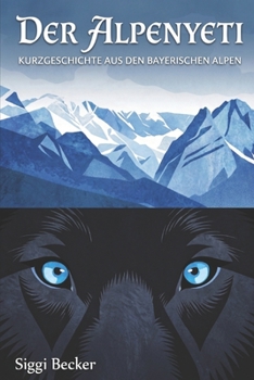 Paperback Der Alpenyeti: Kurzgeschichte aus den bayerischen Alpen [German] Book