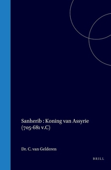 Sanherib Koning van Assyrie (705-681 v.C) (Dutch Edition)