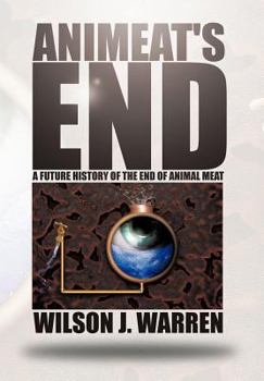 Hardcover Animeat's End: A Future History of the End of Animal Meat Book
