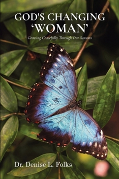 Paperback God's Changing 'Woman': Growing Gracefully Through Our Seasons Book