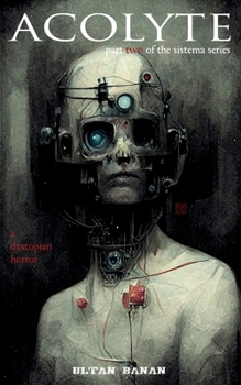 Acolyte: A Dystopian Horror (The Sistema Series) - Book  of the Sistema Series
