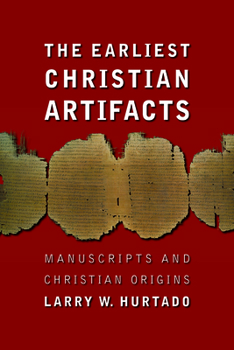 Paperback The Earliest Christian Artifacts: Manuscripts and Christian Origins Book