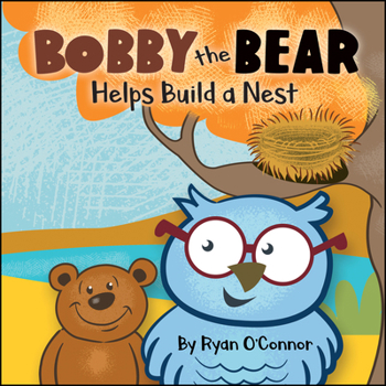 Hardcover Bobby the Bear Helps Build a Nest Book