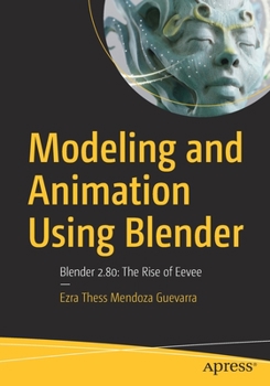 Paperback Modeling and Animation Using Blender: Blender 2.80: The Rise of Eevee Book