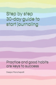 Paperback Step by step 30-day guide to start journaling: Practicing and good habits are keys to success Book