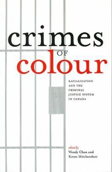 Paperback Crimes of Colour: Racialization and the Criminal Justice System in Canada Book