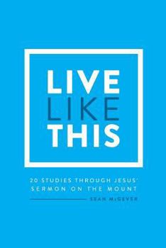 Paperback Live Like This: A Study Through the Sermon on the Mount Book