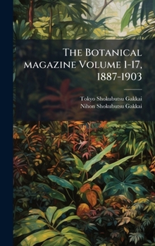 Hardcover The Botanical magazine Volume 1-17, 1887-1903 [Japanese] Book