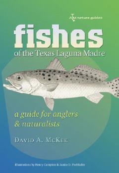 Fishes Of The Texas Laguna Madre: A Guide for Anglers & Naturalists (Texas A&M Nature Guides) - Book  of the Gulf Coast Books
