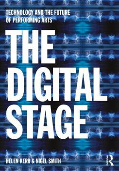 Paperback The Digital Stage: Technology and the Future of Performing Arts Book