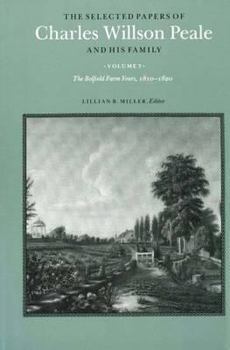 Hardcover The Selected Papers of Charles Willson Peale and His Family: Volume 3, the Belfield Farm Years, 1810-1820 Book