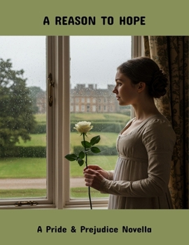 Paperback A Reason To Hope: A Pride & Prejudice Novella Book