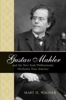 Paperback Gustav Mahler and the New York Philharmonic Orchestra Tour America Book