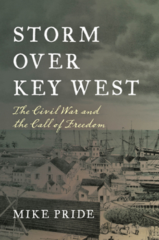 Hardcover Storm Over Key West: The Civil War and the Call of Freedom Book