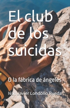 El club de los suicidas: O la fábrica de ángeles (Spanish Edition)