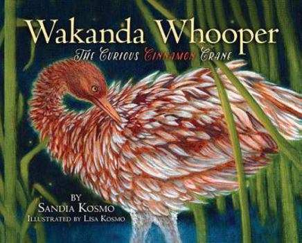 Hardcover Wakanda Whooper: The Curious Cinnamon Crane Book