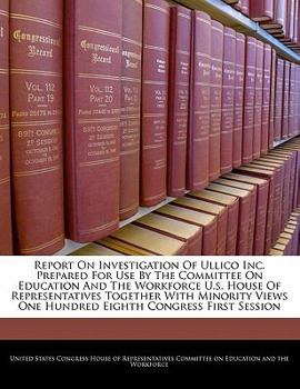 Paperback Report on Investigation of Ullico Inc. Prepared for Use by the Committee on Education and the Workforce U.S. House of Representatives Together with Mi Book