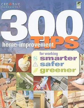 Paperback 300 Home Improvement Tips for Working Smarter, Safer, Greener Book