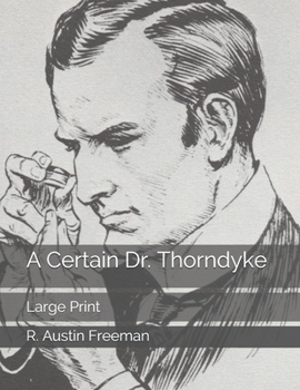 Paperback A Certain Dr. Thorndyke: Large Print Book