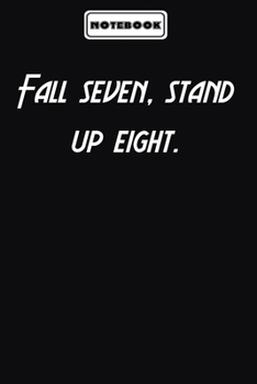 Fall seven, stand up eight.  : motivation notebook Gift for Her: Blank lined journal diary Size at 6 x 9 with 120 pages
