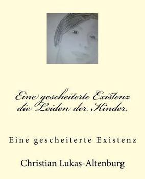 Paperback Die Leiden der Kinder: Eine gescheiterte Existenz [German] Book