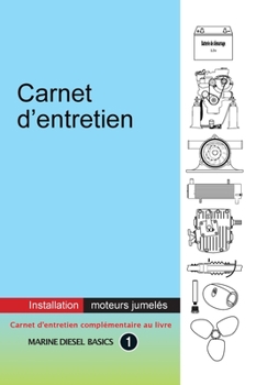 Hardcover Carnet d'entretien - Installation Moteurs Jumelés: À valeur ajoutée pour votre système diesel marin à moteurs jumelés [French] Book