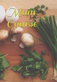 Paperback Main Course: 7 X 10 Notebook to Write Your Favorite Main Course Recipes. Book