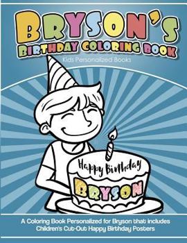 Bryson's Birthday Coloring Book Kids Personalized Books: A Coloring Book Personalized for Bryson that includes Children's Cut Out Happy Birthday Poste
