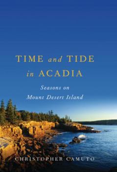 Paperback Time and Tide in Acadia: Seasons on Mount Desert Island Book