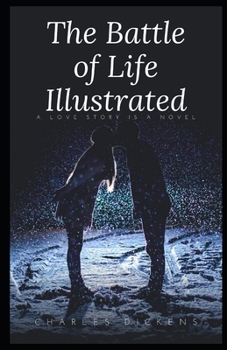 Paperback The Battle of Life Illustrated: by Charles Dickens Book