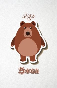 Paperback Ace Bear A5 Lined Notebook 110 Pages: Funny Blank Journal For Wide Animal Nature Lover Zoo Relative Family Baby First Last Name. Unique Student Teache Book