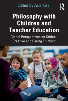 Paperback Philosophy with Children and Teacher Education: Global Perspectives on Critical, Creative and Caring Thinking Book