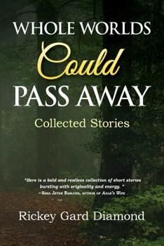 Paperback Whole Worlds Could Pass Away: Collected Stories Book