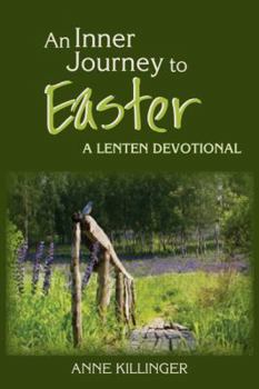 An Inner Journey to Easter: A Lenten Devotional