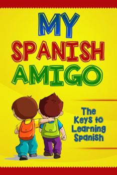 Paperback My Spanish Amigo: The keys to learning Spanish Book