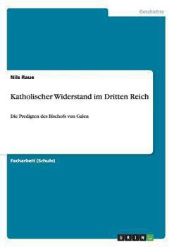 Paperback Katholischer Widerstand im Dritten Reich: Die Predigten des Bischofs von Galen [German] Book