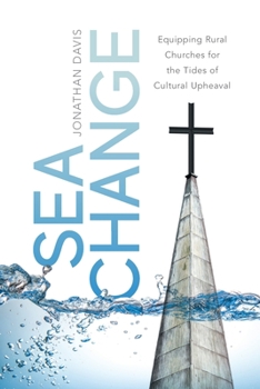 Paperback Sea Change: Equipping Rural Churches for the Tides of Cultural Upheaval Book