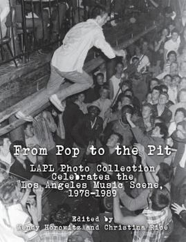 Paperback From Pop to the Pit: LAPL Photo Collection Celebrates the Los Angeles Music Scene, 1978-1989 Book