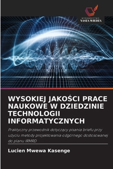 Wysokiej JakoSci Prace Naukowe W Dziedzinie Technologii Informatycznych (Polish Edition)