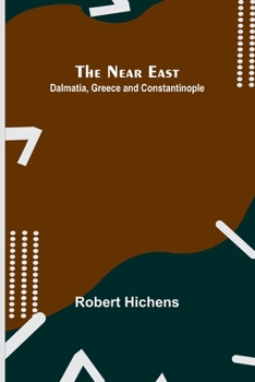 Paperback The Near East: Dalmatia, Greece and Constantinople Book