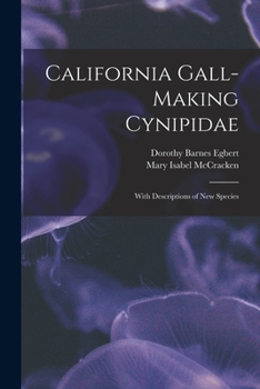 Paperback California Gall-Making Cynipidae: With Descriptions of New Species Book