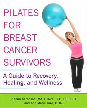 Paperback Pilates for Breast Cancer Survivors: A Guide to Recovery, Healing, and Wellness Book