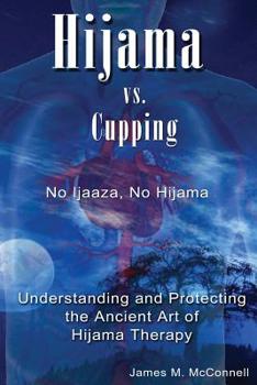 Paperback Hijama vs. Cupping No Ijaaza, No Hijama Understanding and Protecting the Ancient Art of Hijama Therapy Book