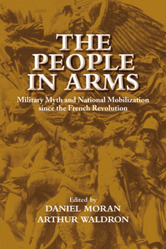 Paperback The People in Arms: Military Myth and National Mobilization Since the French Revolution Book